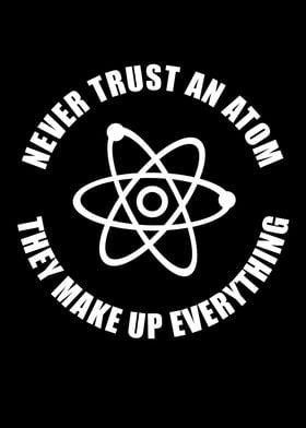 Never Trust an Atom they