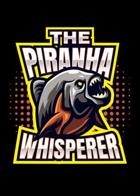 The Piranha Whisperer Fish