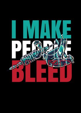 I Make People Bleed Tattoo