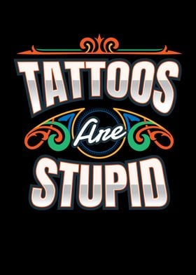 Tattoos Are Stupid