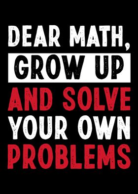 Dear Math Grow Up and