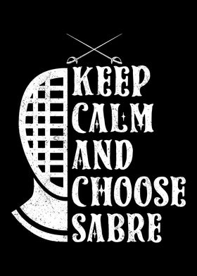 Keep Calm And Choose Sabre