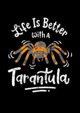Life Better With Tarantula
