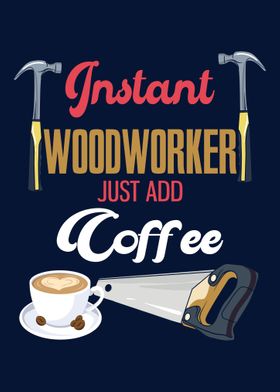 Instant Woodworker Coffee