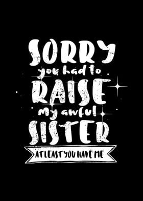 Mom Sorry For My Sister