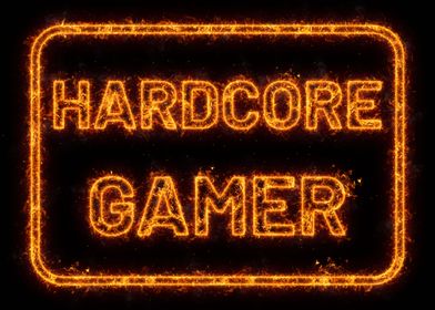 Hardcore Gamer Fire Quote