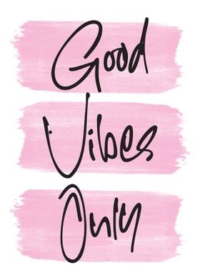 Good vibes only