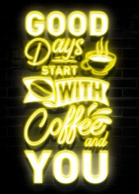 Good Days Start With Coffe