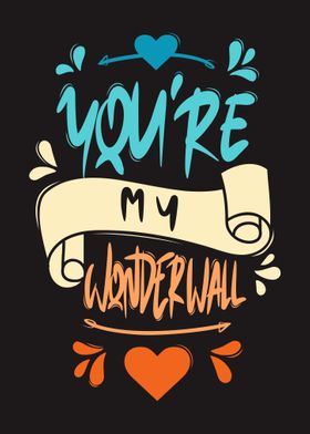 You Are My Wonderwall