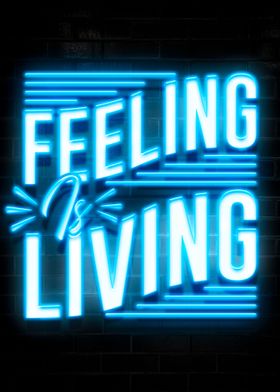 Feeling is Living