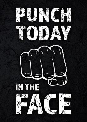 Punch Today In The Face