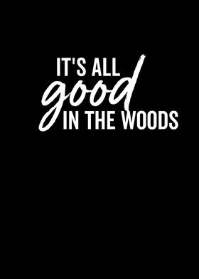 Its All Good In The Woods