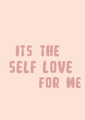 Its the self love for me