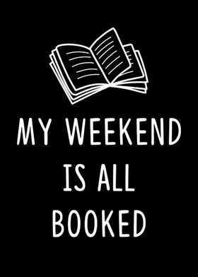 My weekend is all booked