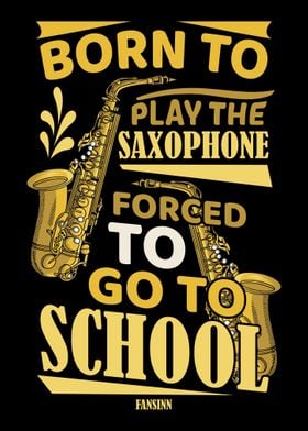 Born To Play The Saxophone