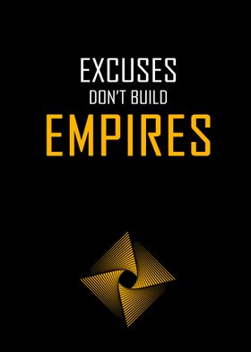 Excuses dont build Empire