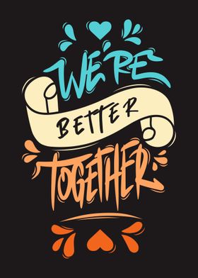 Were Better Together