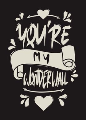 You Are My Wonderwall