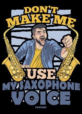 Dont Make Me Use My Saxop