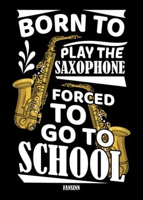 Born To Play The Saxophone