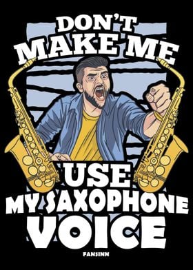 Dont Make Me Use My Saxop