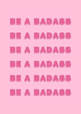 Be a Badass Quotes Print