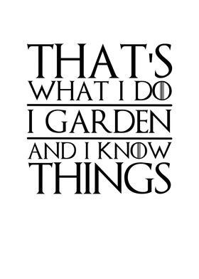 Thats What I Do I Garden