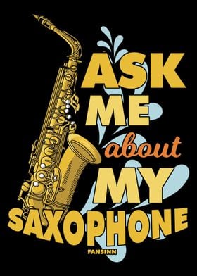 Ask Me About My Saxophone