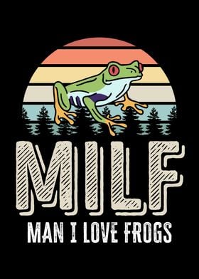 Milf Man I love Frogs