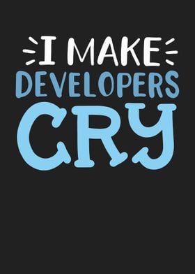 I Make Developers Cry