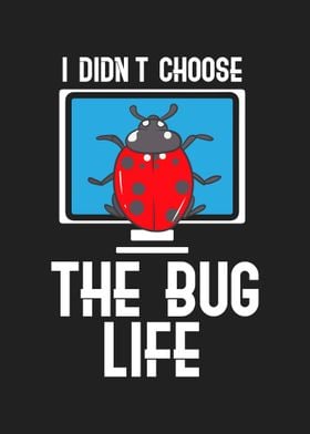 I Didnt Choose The Bug 