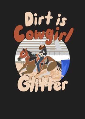 Dirt is Cowgirl Glitter