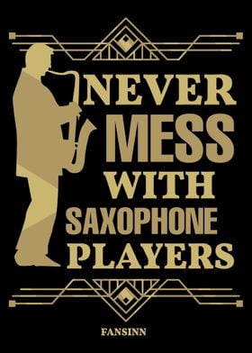 Never Mess With Saxophone 