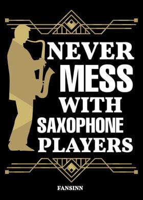 Never Mess With Saxophone 