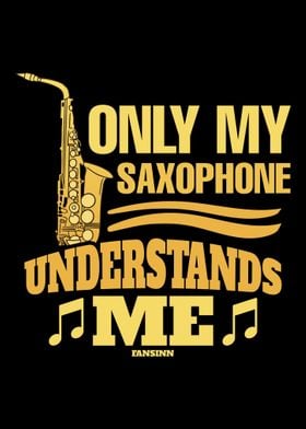 Only My Saxophone Understa