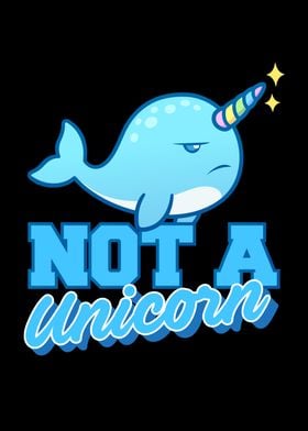 Not A Unicorn Narwhal