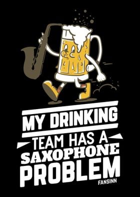 My Drinking Team Has A Sax