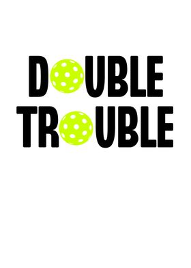 Double Trouble