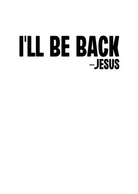 Ill Be Back Jesus