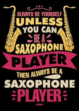 Always Be Yourself Saxopho