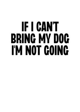 If I Cant Bring My Dog