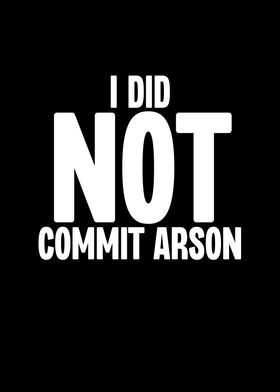 I Did Not Commit Arson