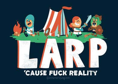 Larp  cause fuck reality