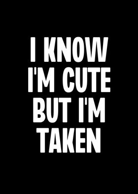 I Know Im Cute But Im