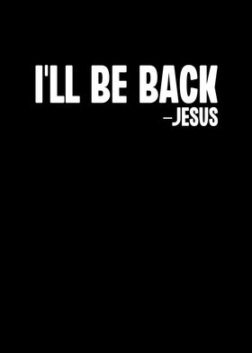 Ill Be Back Jesus