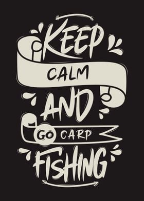 Keep Calm And Go Carp