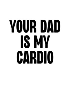 You Dad is My Cardio
