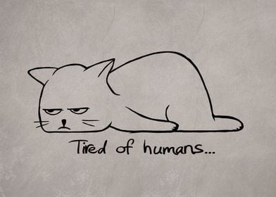 Tired of humans
