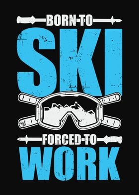 Born To Ski Forced To Work