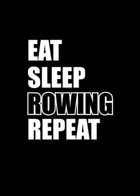 Eat Sleep Rowing Repeat